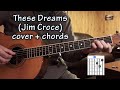 These Dreams (Jim Croce) - cover + chords