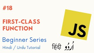 [#18] First-Class Function | Learn Javascript for Beginners in Hindi / Urdu