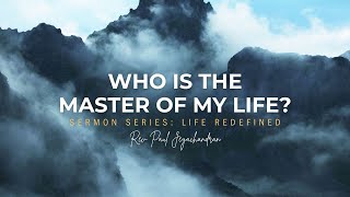 IDMC Church Online - Who is the Master of My Life? - Rev Paul Jeyachandran