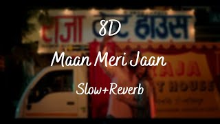 Maan Meri Jaan 8D | 8D Songs | Slow and Reverb |