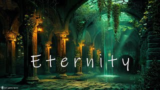 Eternity - Deeply Beautiful Ethereal Ambient Music - Healing Meditation Soundscapes For Serenity