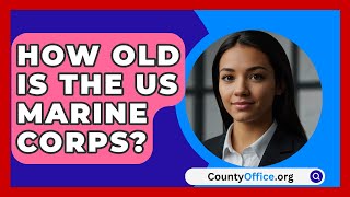 How Old Is The US Marine Corps? - CountyOffice.org