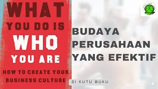 Cara Menciptakan Budaya Perusahaan yang Efektif | What You Do Is Who You Are