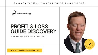 Profit and Loss Guide Discovery | Foundational Concepts in Economics with Howard Baetjer