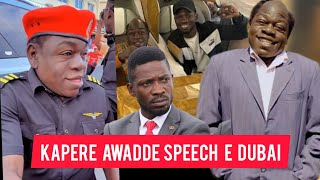 Kapere Awadde Speech Eyakabi eri Abantu be Dubai | Bobi Wine and Kapere in Dubai