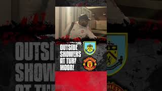 Burnley vs Manchester United | Outside Showers at Turf Moor!