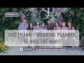 WEDDING PLANNER LÀ AI VÀ SẼ LÀM NHỮNG CÔNG VIỆC GÌ?