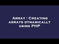 Array : Creating arrays dynamically using PHP
