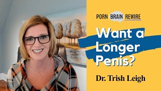 Want a Longer Penis? w/ Dr. Trish Leigh