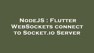NodeJS : Flutter WebSockets connect to Socket.io Server