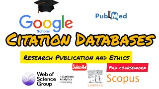 Citation Databases: Web of Science,Scopus,PubMed,Google Scholar etc|Research Pub & Ethics #research
