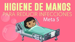 Higiene de manos para reducir infecciones: Meta 5