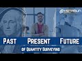 The Untold Story Of Quantity Surveying | The Past, Present & Future