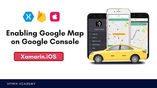 Enabling Google Map on Google Console - Xamarin.iOS Uber Clone App