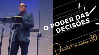 O PODER DAS DECISÕES - DEUTERONÔMIO 30 - PR MARCOS CEZAR