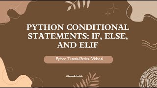 Python Tutorial Series - Video 6 : Python Conditional Statements: If, Else, and Elif Explained