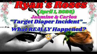 Ryanâs Roses _ (April 1, 2026) Jasmine & Carlos â âTarget Diaper Incidentâ⌠What REALLY Happened_ đł