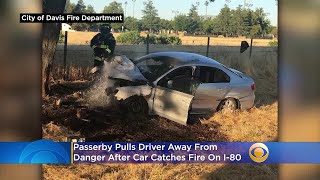 Passerby Pulls Driver Away From Danger After Car Catches Fire On I-80 In Davis