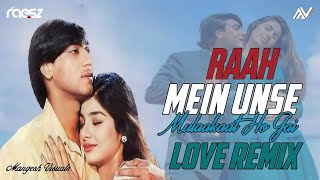 Raah Mein Unse Mulaqat Ho Gayi Love Remix | Dj Raesz | Ajay Devgan | Tabu | Kumar Sanu | Alka Yagnik