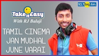 R.J. பாலாஜி - Take it Easy - TAMIL CINEMA JAN MUDHAL JUNE VARAI !!!!