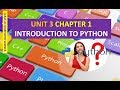 CLASS XI COMPUTER SCIENCE UNIT 3 CHAPTER 1 INTRODUCTION TO PYTHON PART 1