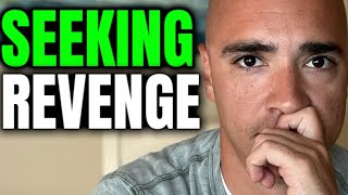 Why Seeking Revenge Is A Bad Idea.