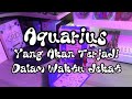 Aquarius♒️✉️ Yang Akan Terjadi Dalam Waktu Dekat