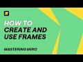 How to Create and Use Frames in Miro - Quick Tutorial