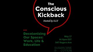 The Conscious Kickback: Decolonizing our Spaces