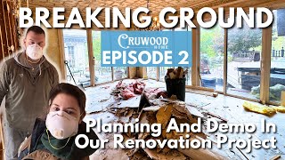 EP 2: Breaking Ground: Planning And Demo In Our Renovation Project