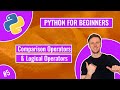 Python for Beginners  - Comparison Operators and Logical Operators (Tutorial 5)