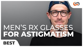 Best Men's Eyeglasses to Handle Your Astigmatism | SportRx