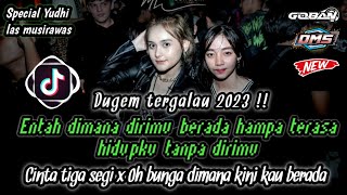 DJ TERGALAU NEW 2023 ‼️ENTAH DIMANA DIRIMU BERADA (HAMPA) X DJ OH BUNGA • SPECIAL YUDHI LAS