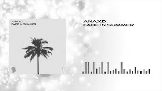 ANAXD - Fade in Summer