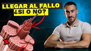 Fallo muscular - ¿Es necesario alcanzarlo siempre? - Cuando si y cuando no