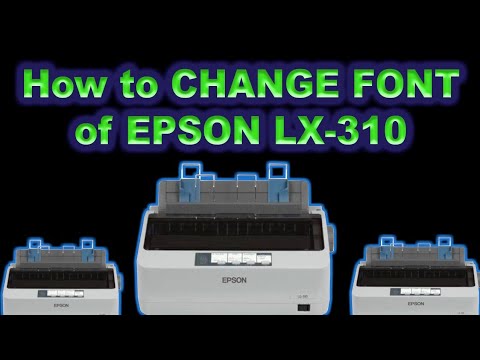 How to CHANGE the FONT of EPSON LX-310 printer How to CHANGE the FONT of EPSON LX-310 printer