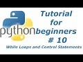 Python Tutorial For Beginners 10 - While Loops and Control Statements | BTT