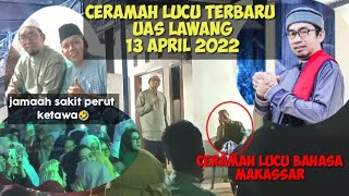 CERAMAH LUCU TERBARU USTAZ UAS DG LAWANG 13 APRIL 2022