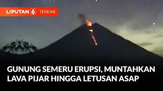 Gunung Semeru Erupsi, Muntahkan Lava Pijar Hingga Letusan Asap | Liputan 6