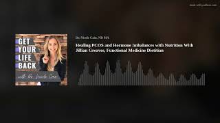 Healing PCOS and Hormone Imbalances with Nutrition With Jillian Greaves | Ep. 41 (Audio Only)