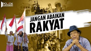 Kang Sobary: JANGAN ABAIKAN RAKYAT