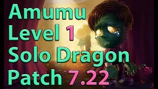 League of Legends: Amumu Level 1 Solo Dragon Preseason 8 (Patch 7.22)