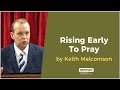 Rising Early To Pray by Keith Malcomson