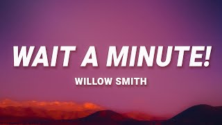 Willow Smith - Wait A Minute! (Lyrics)