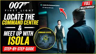 007 First Light – Locate the Command Centre & Meet Up with Isola | Step-by-Step Guide