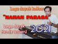 Lagu Dayak Remix Terbaru NAHAN PARASA