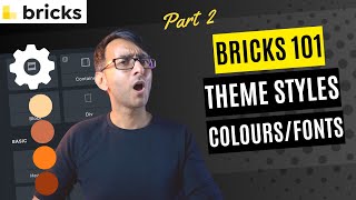 Bricks 101 Part 2 - Theme Styles, Colours and Font Settings - BricksBuilder.io - Bricks Builder