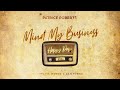 Patrice Roberts - Mind My Business (Official Audio) | Happy Papi Riddim | Soca 2022