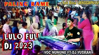 LULO PALING RAME DI DESA LANGGAPULU(AMOLENGU) WITH DJ YUSRAN VOC NUNUNG.