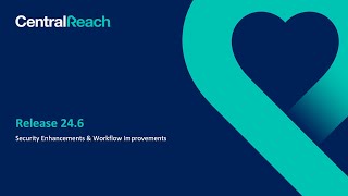 CentralReach Release 24.6 Announcement
